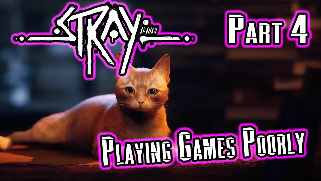 Text Playing Games Poorly - Stray - Part 4 on image of the cat from the game.